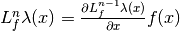 L_f^n\lambda(x)=\frac{ \partial{L_f^{n-1}\lambda(x)} }
{ \partial{x} }f(x)